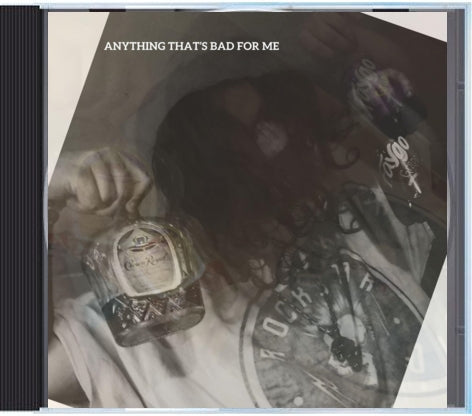 ANYTHING THAT’S BAD FOR ME (CD)